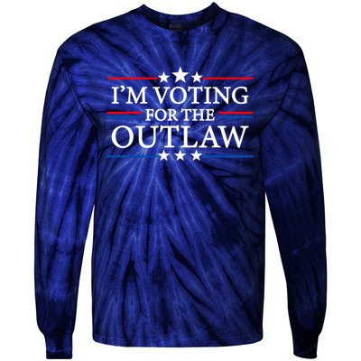 IM Voting For The Outlaw Wanted For President Trump 2024 Tie-Dye Long Sleeve Shirt