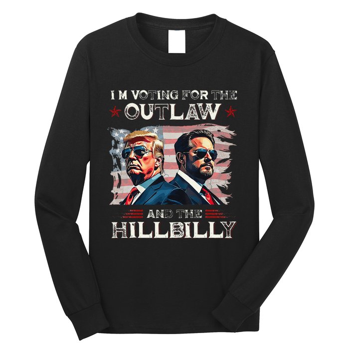 IM Voting For The Outlaw And The Hillbilly Trump Vance 2024 Long Sleeve Shirt