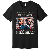 IM Voting For The Outlaw And The Hillbilly Trump Vance 2024 Premium T-Shirt