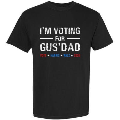 IM Voting For Gus Dad Vote Harris Walz 2024 Garment-Dyed Heavyweight T-Shirt