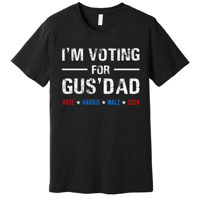 IM Voting For Gus Dad Vote Harris Walz 2024 Premium T-Shirt