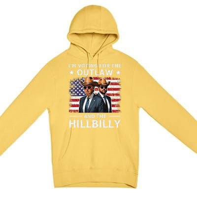 IM Voting For The Outlaw And The Hillbilly Trump Vance 2024 Premium Pullover Hoodie