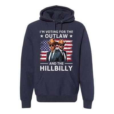 IM Voting For The Outlaw And The Hillbilly Trump Vance 2024 Premium Hoodie