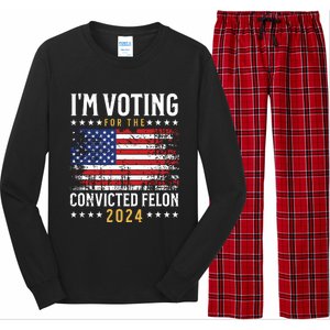 Im Voting Felon 2024 Voting For Felon Convicted Felon Long Sleeve Pajama Set