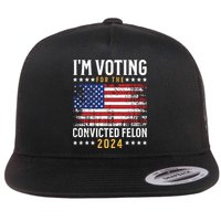 Im Voting Felon 2024 Voting For Felon Convicted Felon Flat Bill Trucker Hat