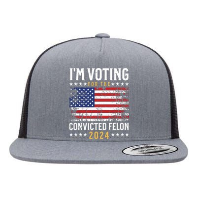 Im Voting Felon 2024 Voting For Felon Convicted Felon Flat Bill Trucker Hat