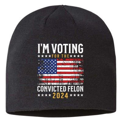 Im Voting Felon 2024 Voting For Felon Convicted Felon Sustainable Beanie