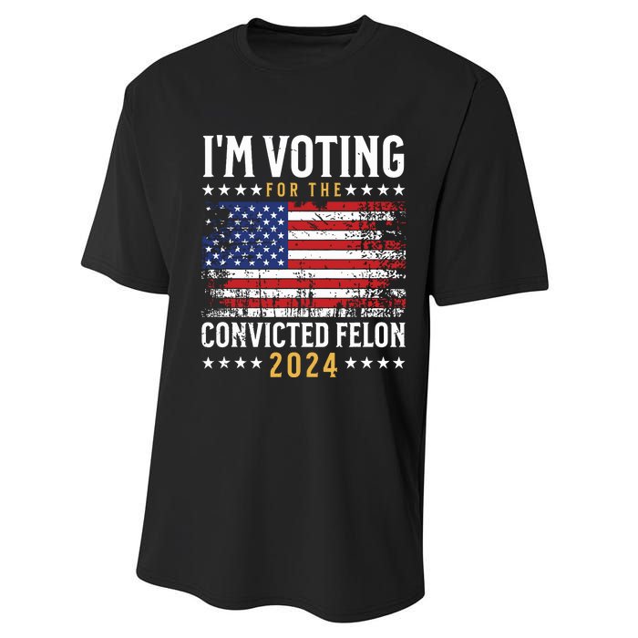 Im Voting Felon 2024 Voting For Felon Convicted Felon Performance Sprint T-Shirt