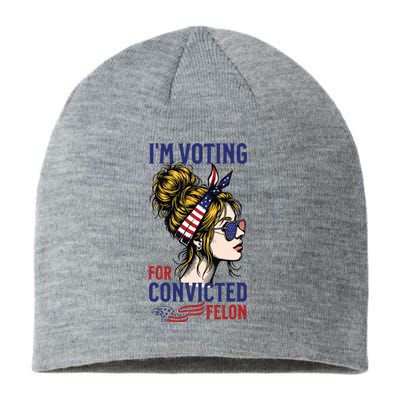 Im Voting For A Convicted Felon In 2024 Women Messy Bun Sustainable Beanie