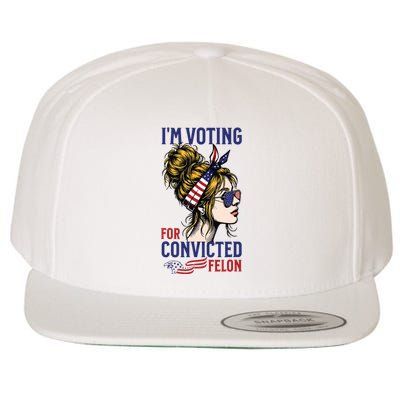 Im Voting For A Convicted Felon In 2024 Women Messy Bun Wool Snapback Cap