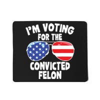 Im Voting For The Convicted Felon Funny Pro 2024 Mousepad