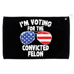 Im Voting For The Convicted Felon Funny Pro 2024 Grommeted Golf Towel