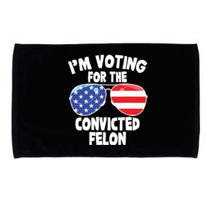 Im Voting For The Convicted Felon Funny Pro 2024 Microfiber Hand Towel