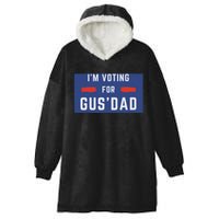 IM Voting For Gus Dad Hooded Wearable Blanket