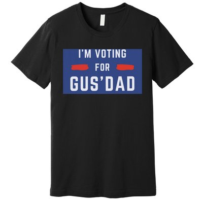 IM Voting For Gus Dad Premium T-Shirt