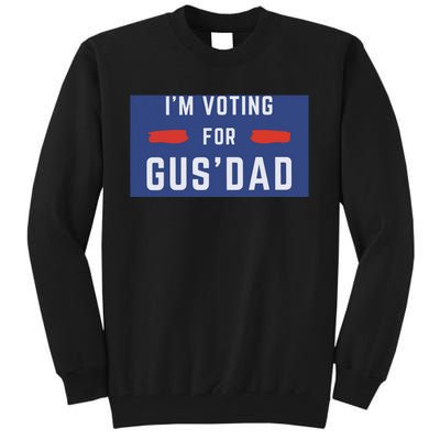 IM Voting For Gus Dad Tall Sweatshirt