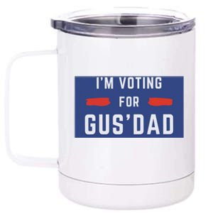 IM Voting For Gus Dad 12 oz Stainless Steel Tumbler Cup