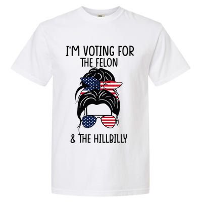 Im Voting For The Felon & The Hillbilly 2024 Pro Trump Garment-Dyed Heavyweight T-Shirt