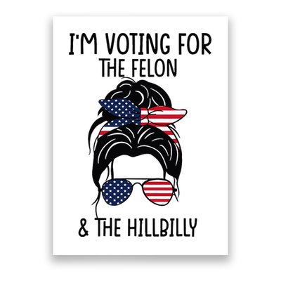 Im Voting For The Felon & The Hillbilly 2024 Pro Trump Poster