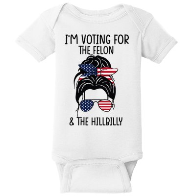 Im Voting For The Felon & The Hillbilly 2024 Pro Trump Baby Bodysuit