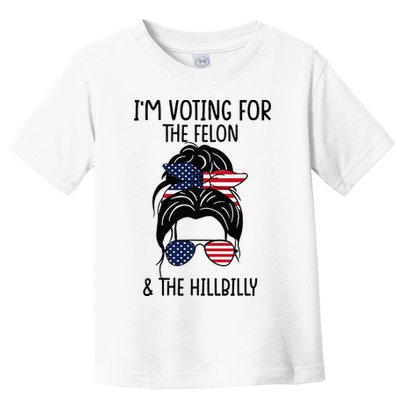 Im Voting For The Felon & The Hillbilly 2024 Pro Trump Toddler T-Shirt