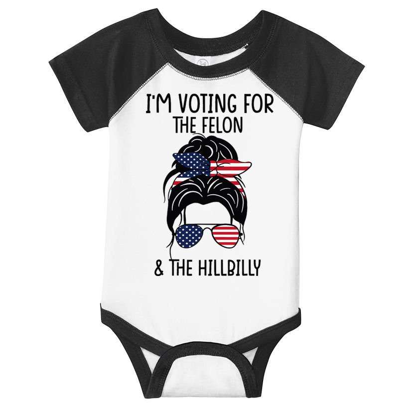 Im Voting For The Felon & The Hillbilly 2024 Pro Trump Infant Baby Jersey Bodysuit
