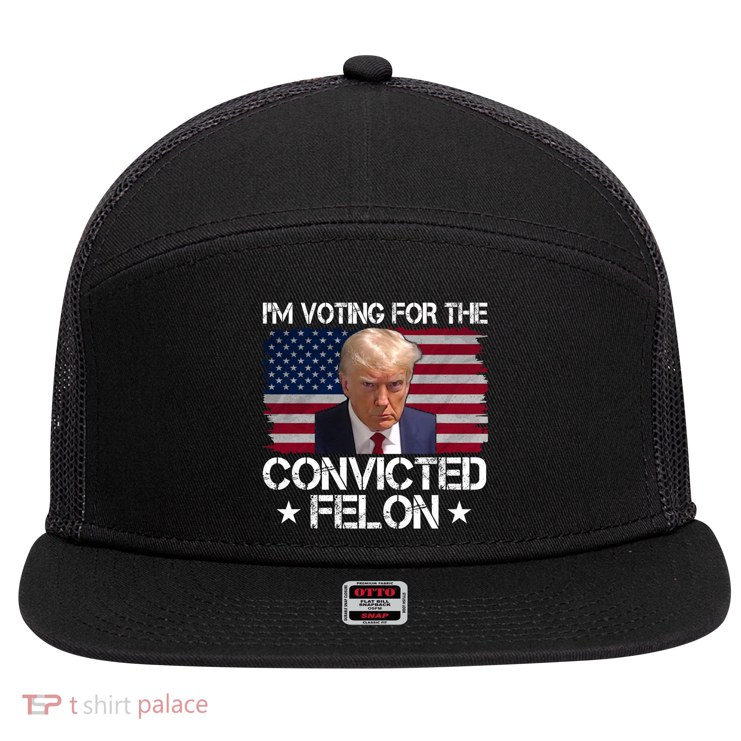Im Voting For A Convicted Felon 7 Panel Mesh Trucker Snapback Hat