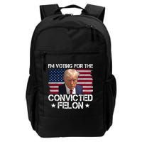 Im Voting For A Convicted Felon Daily Commute Backpack