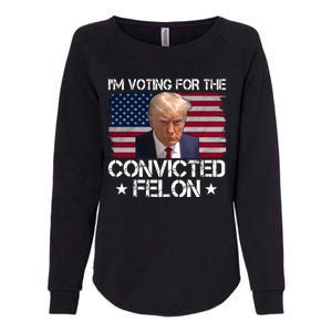 Im Voting For A Convicted Felon Womens California Wash Sweatshirt