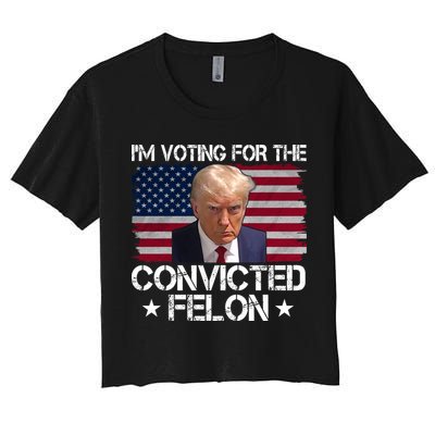 Im Voting For A Convicted Felon Crop Top