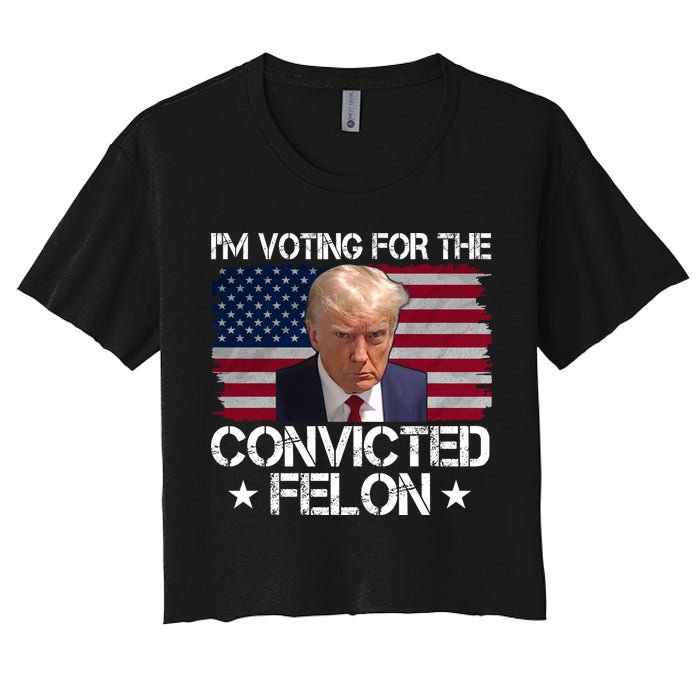 Im Voting For A Convicted Felon Crop Top