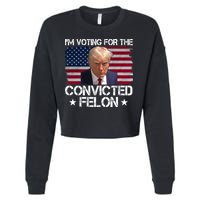 Im Voting For A Convicted Felon Cropped Pullover Crew