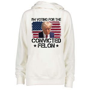 Im Voting For A Convicted Felon Womens Funnel Neck Pullover Hood