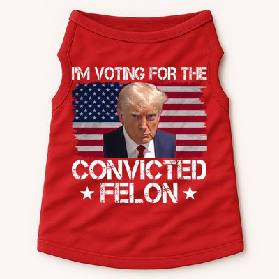 Im Voting For A Convicted Felon Doggie Tank