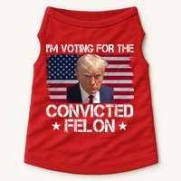 Im Voting For A Convicted Felon Doggie Tank