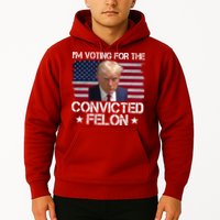 Im Voting For A Convicted Felon Hoodie