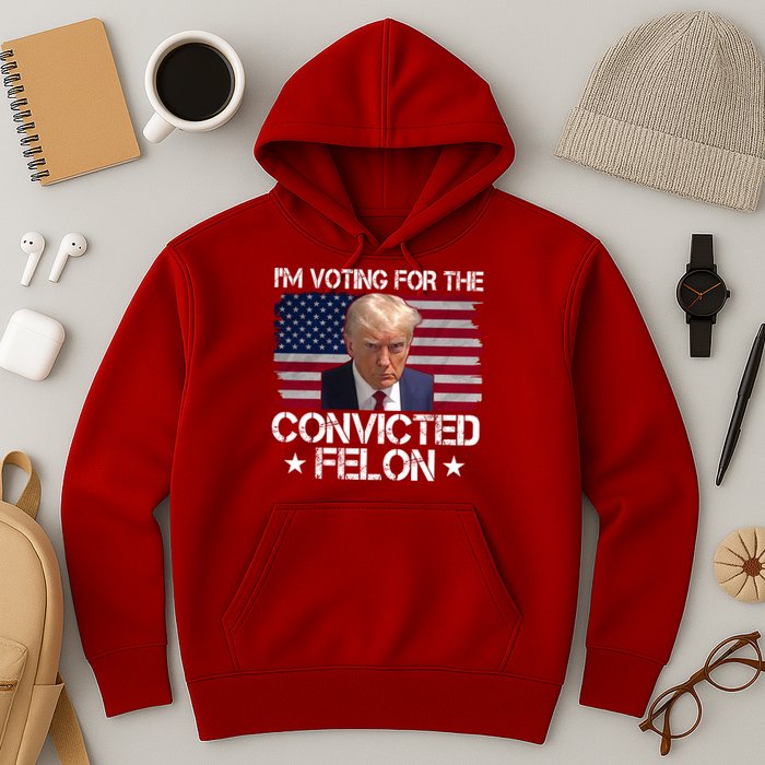 Im Voting For A Convicted Felon Hoodie