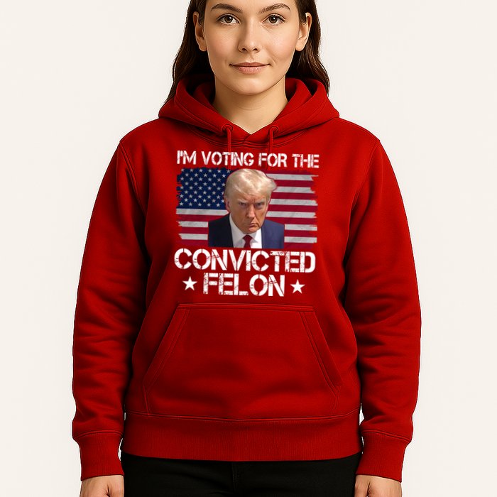 Im Voting For A Convicted Felon Hoodie