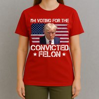 Im Voting For A Convicted Felon T-Shirt