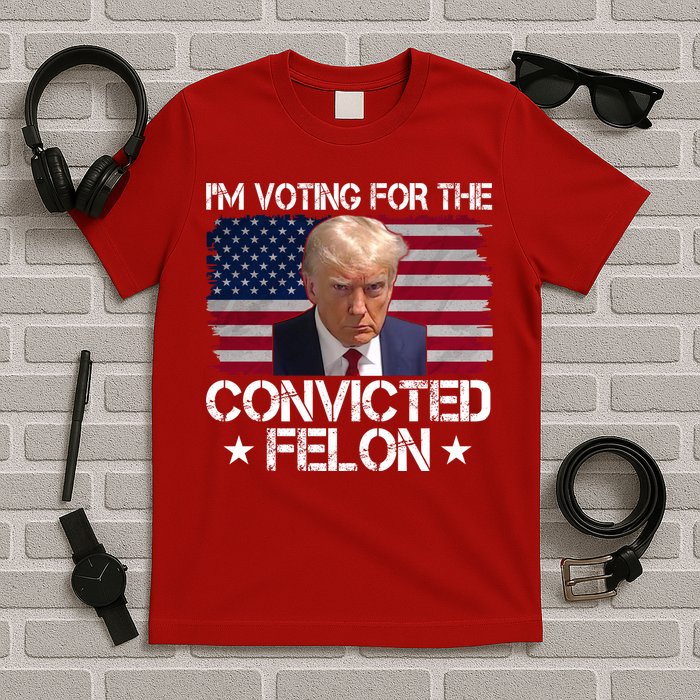 Im Voting For A Convicted Felon T-Shirt