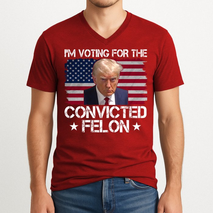 Im Voting For A Convicted Felon V-Neck T-Shirt