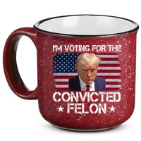Im Voting For A Convicted Felon 15oz Campfire Ceramic Mug