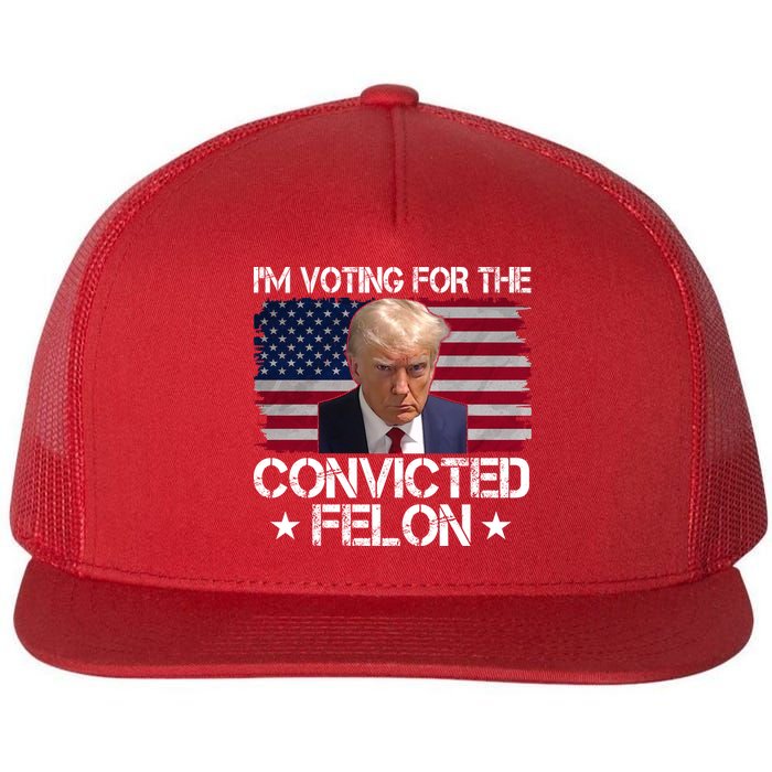Im Voting For A Convicted Felon Flatbill Hat