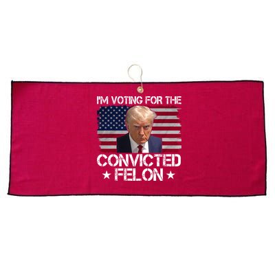 Im Voting For A Convicted Felon Large Microfiber Waffle Golf Towel