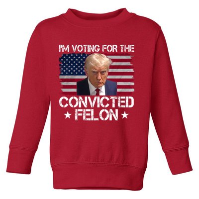 Im Voting For A Convicted Felon Toddler Sweatshirt