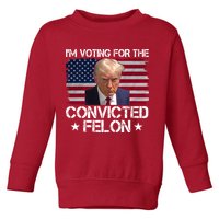 Im Voting For A Convicted Felon Toddler Sweatshirt