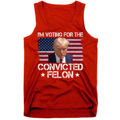 Im Voting For A Convicted Felon Tank Top
