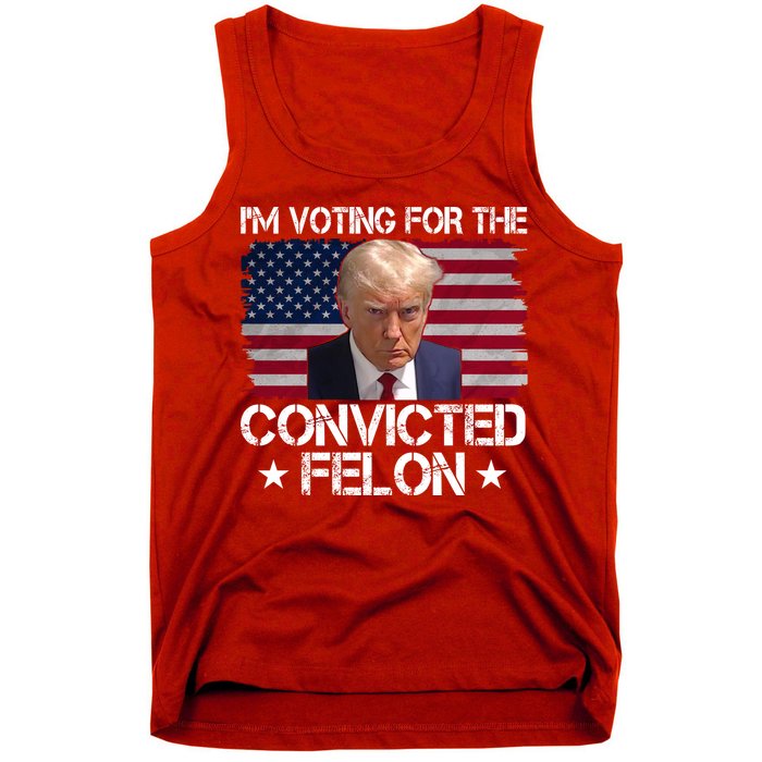 Im Voting For A Convicted Felon Tank Top
