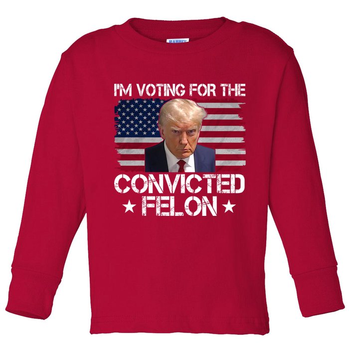 Im Voting For A Convicted Felon Toddler Long Sleeve Shirt