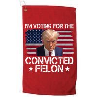 Im Voting For A Convicted Felon Golf Towel